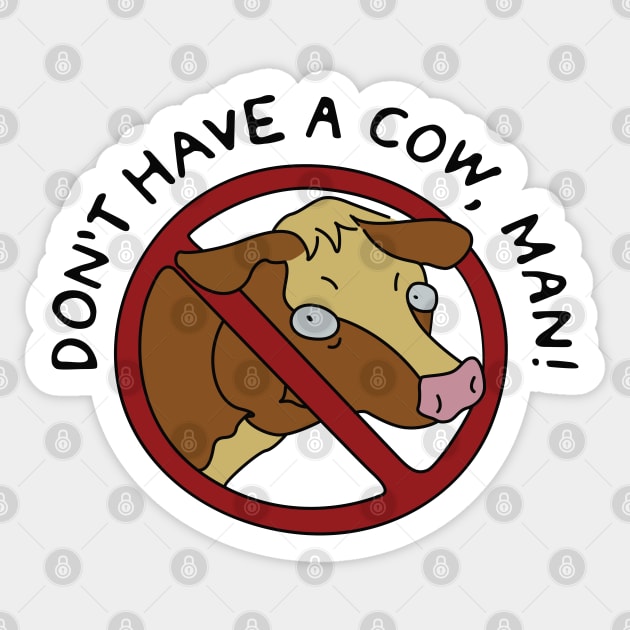 Don't Have a Cow, Man! Sticker by saintpetty